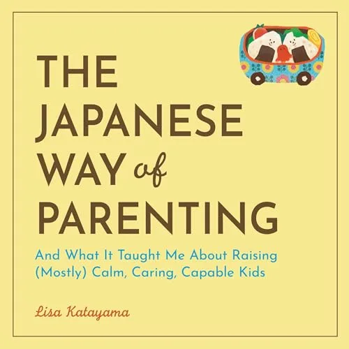 The Japanese Way of Parenting By Lisa Katayama